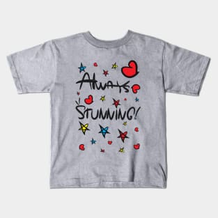 Always stunning Kids T-Shirt